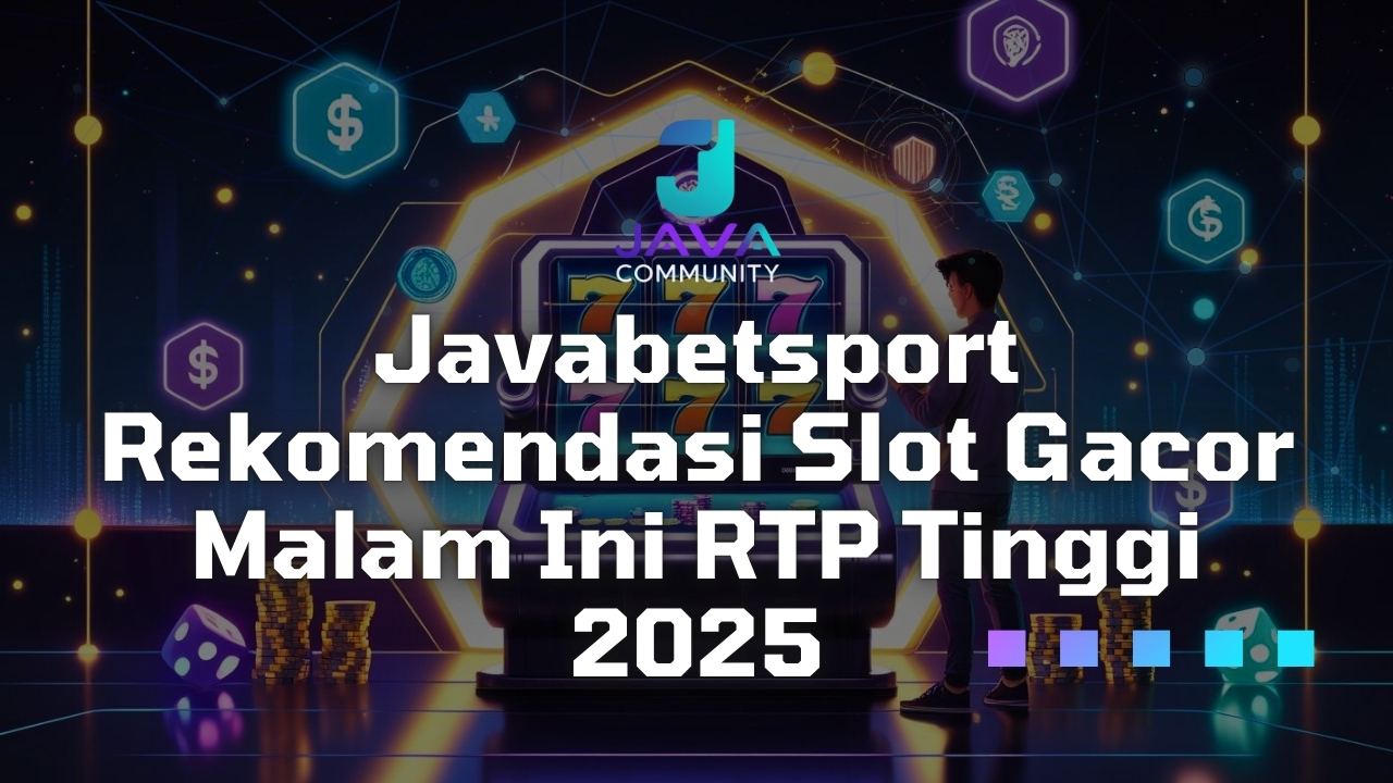 Javabetsport Rekomendasi Slot Gacor Malam Ini RTP Tinggi 2025