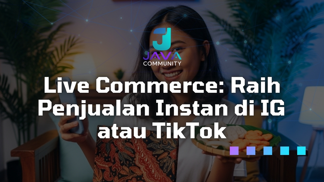 Live Commerce: Raih Penjualan Instan di IG atau TikTok Javabetsport