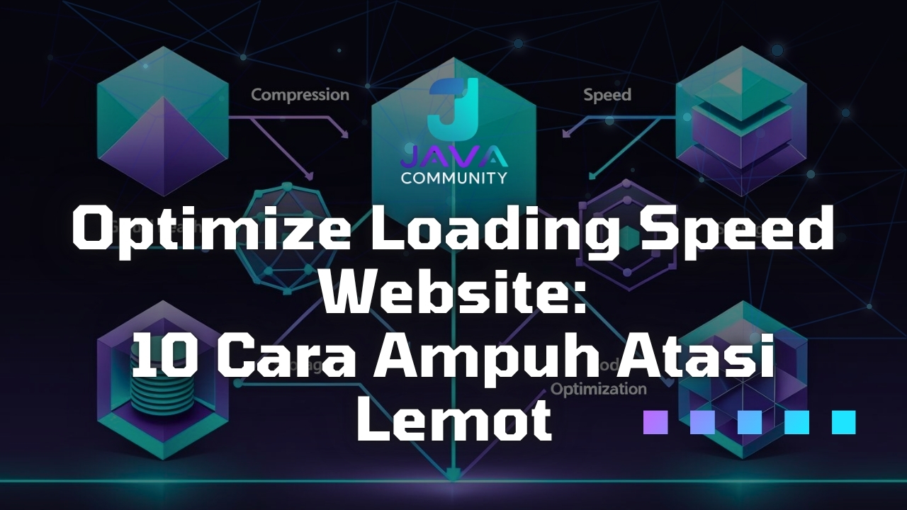 Optimize Loading Speed Website: 10 Cara Ampuh Atasi Lemot