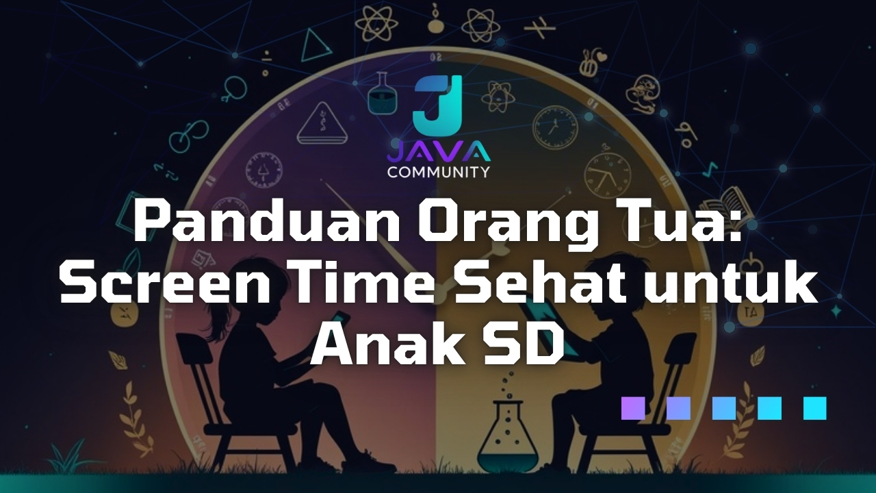 Panduan Orang Tua: Screen Time Sehat untuk Anak SD