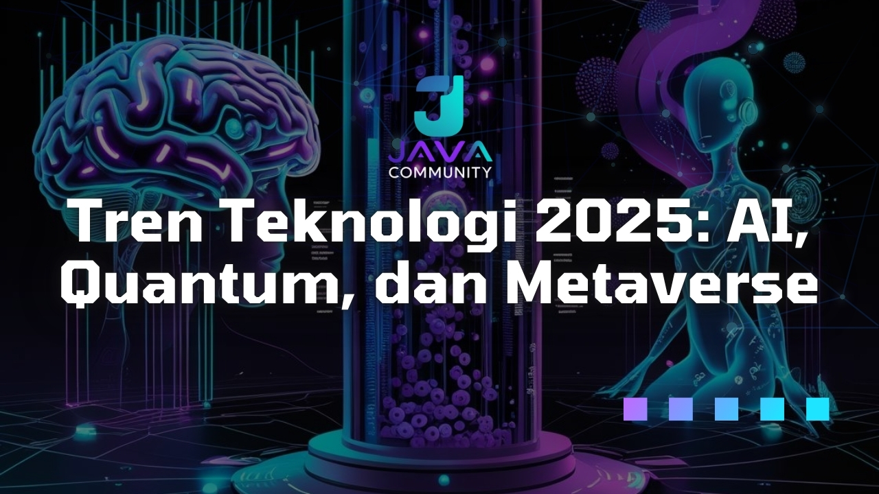 Tren Teknologi 2025: AI, Quantum, dan Metaverse