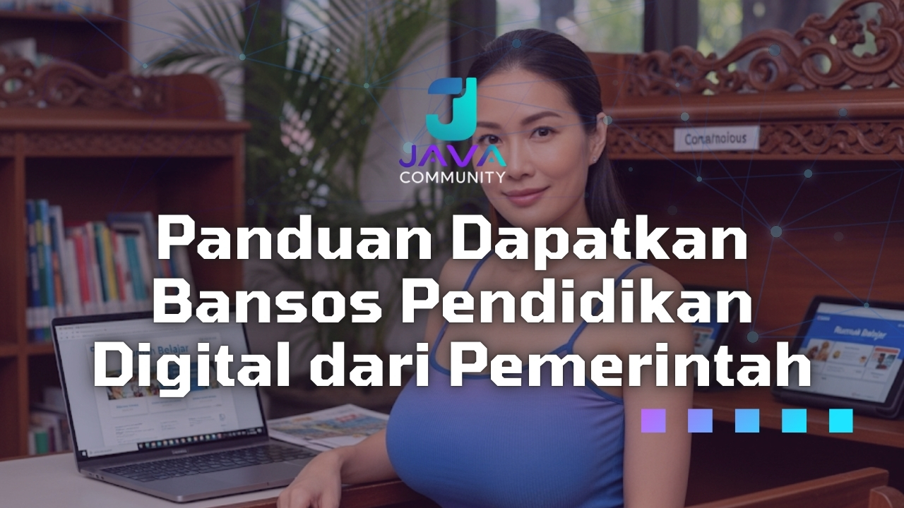 Panduan Dapatkan Bansos Pendidikan Digital dari Pemerintah
