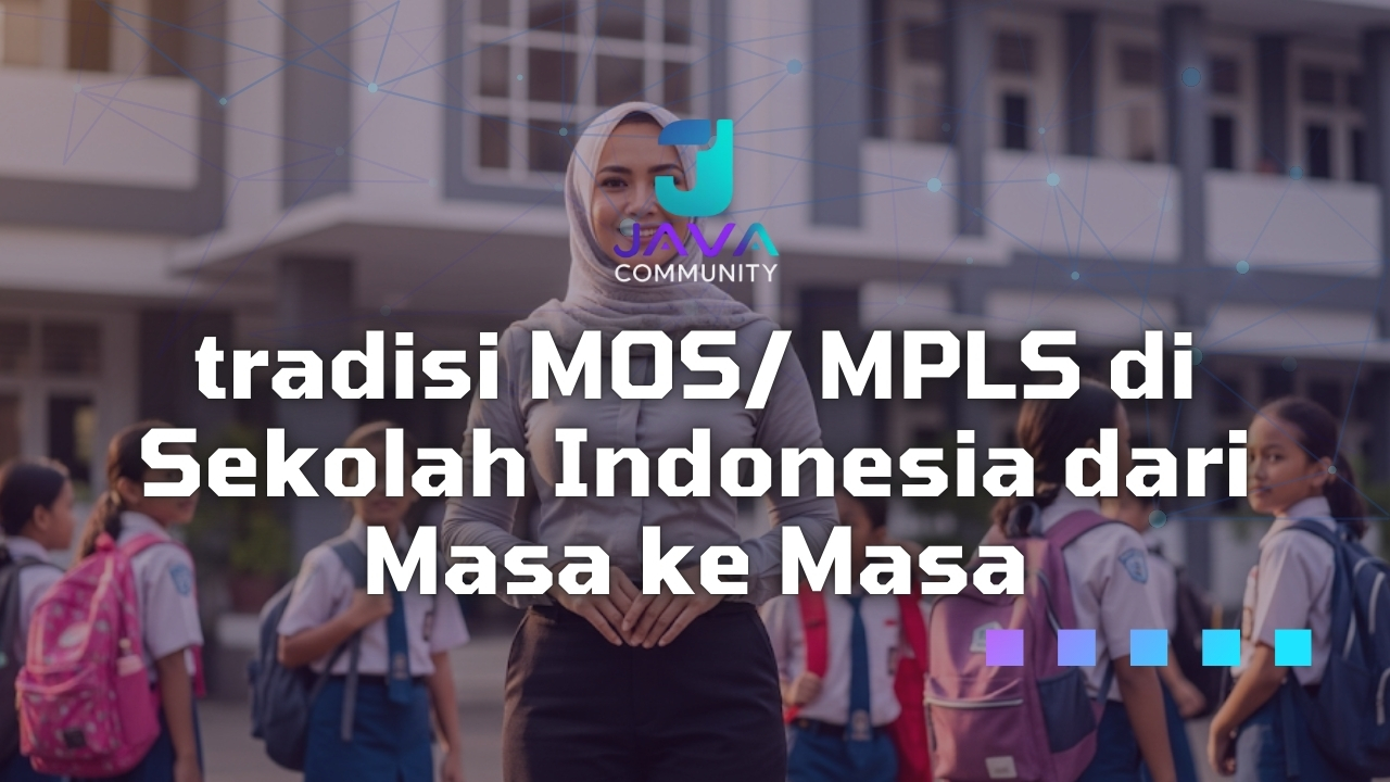 Javabetsport tradisi MOS/ MPLS di Sekolah Indonesia dari Masa ke Masa